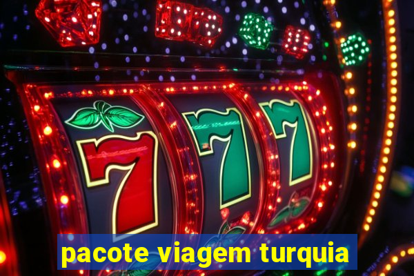 pacote viagem turquia